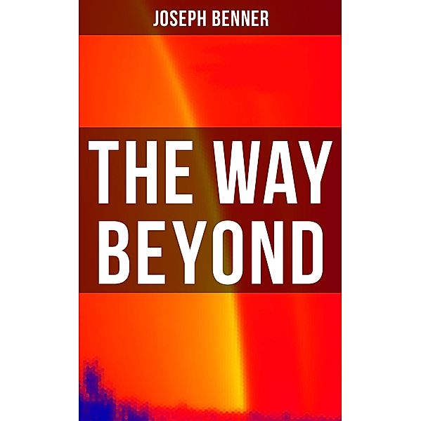 The Way Beyond, Joseph Benner