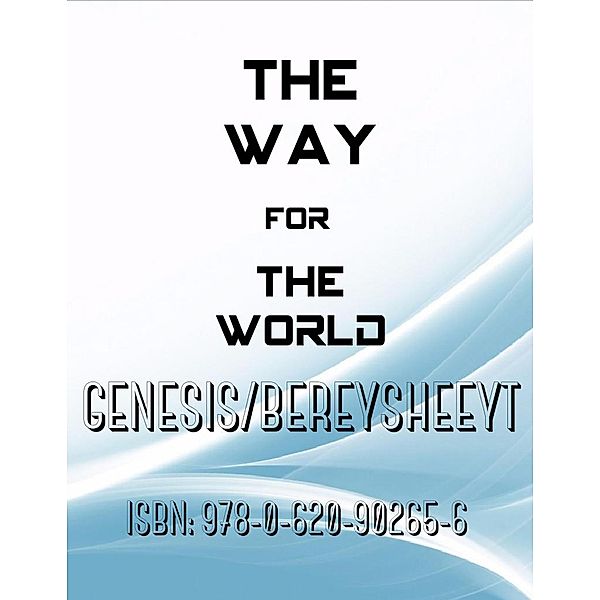The Way for The World - Genesis/Bereysheeyt / The Way for The World, Xola Mgoduka