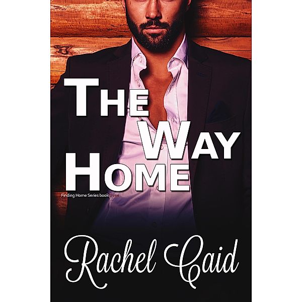 The Way Home (Finding Home, #3) / Finding Home, Rachel Caid