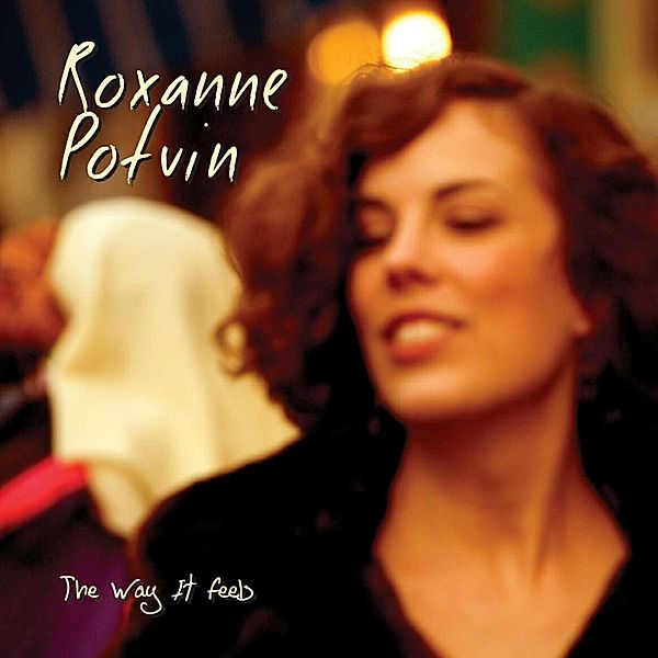 The Way It Feels, Roxanne Potvin