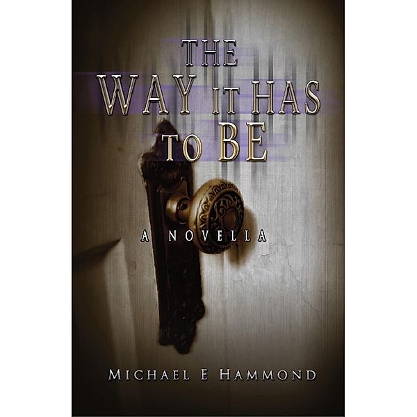 The Way It Has to Be, Michael E. Hammond