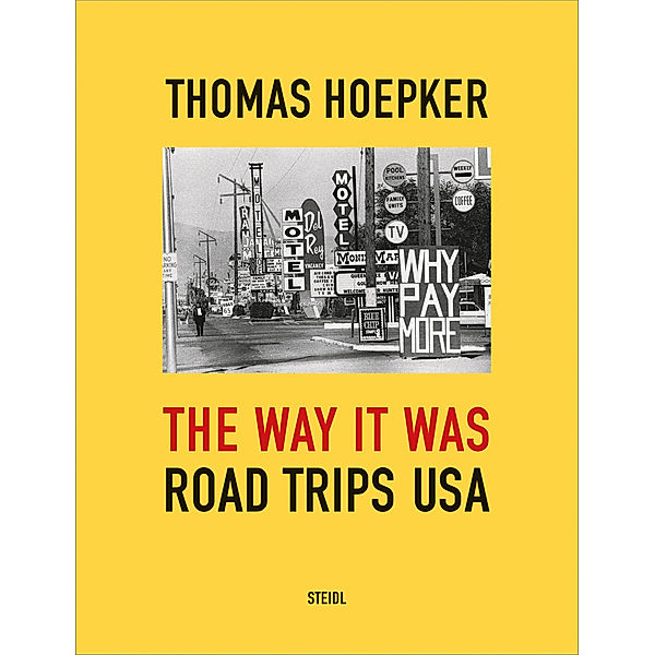 The Way it was. Road Trips USA, Thomas Hoepker