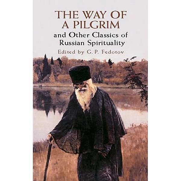 The Way of a Pilgrim and Other Classics of Russian Spirituality