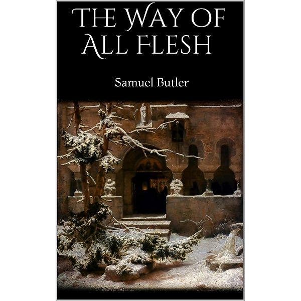 The Way of All Flesh, Samuel Butler