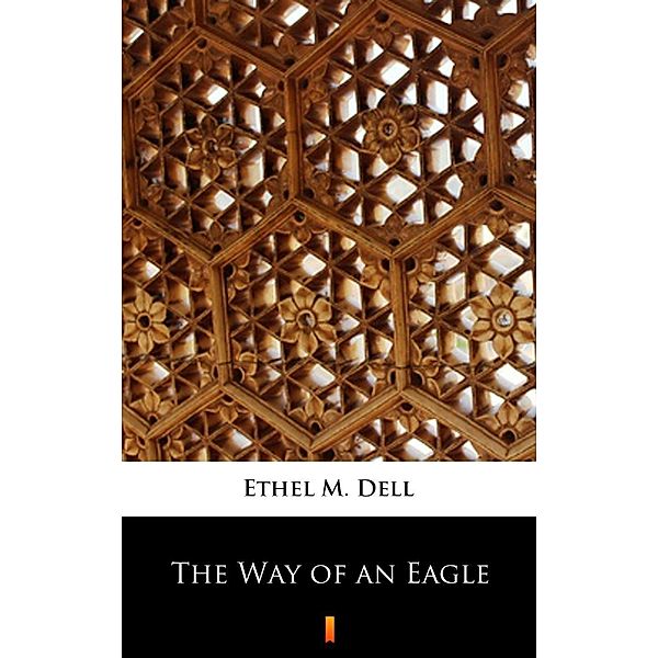 The Way of an Eagle, Ethel M. Dell