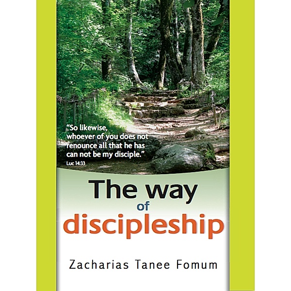 The Way of Discipleship (The Christian Way, #3) / The Christian Way, Zacharias Tanee Fomum