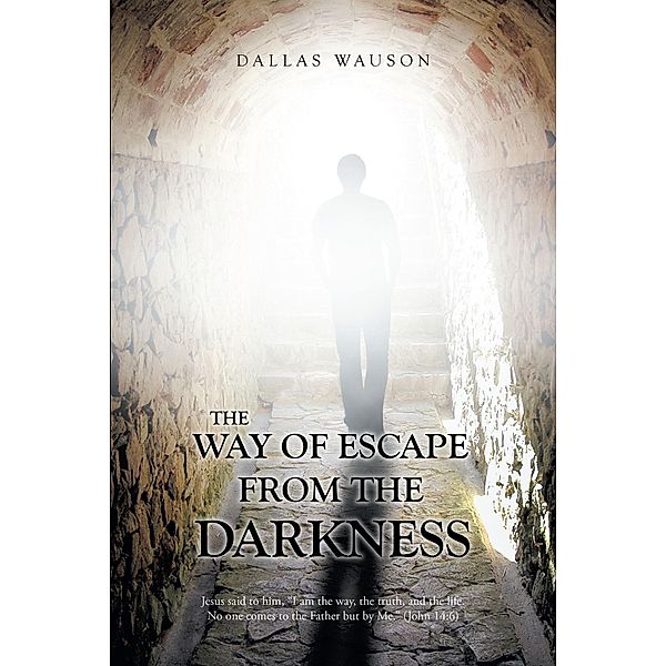 The Way of Escape From The Darkness, Dallas Wauson