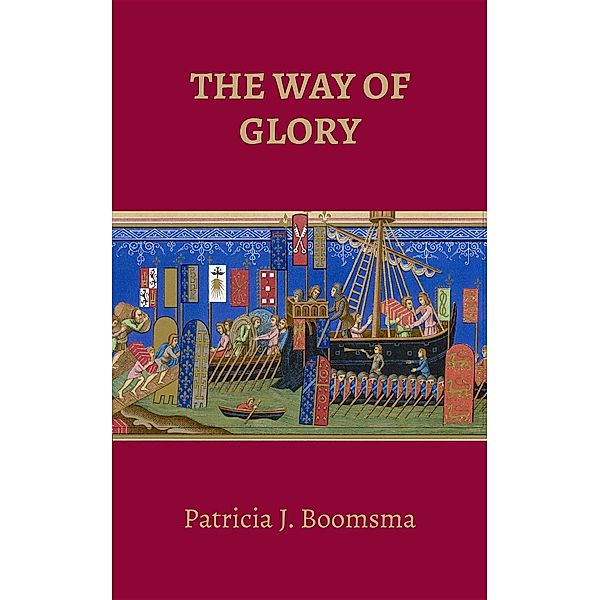 The Way of Glory, Patricia  J Boomsma