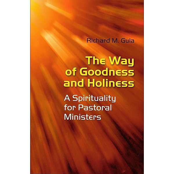 The Way of Goodness and Holiness, Richard M . Gula