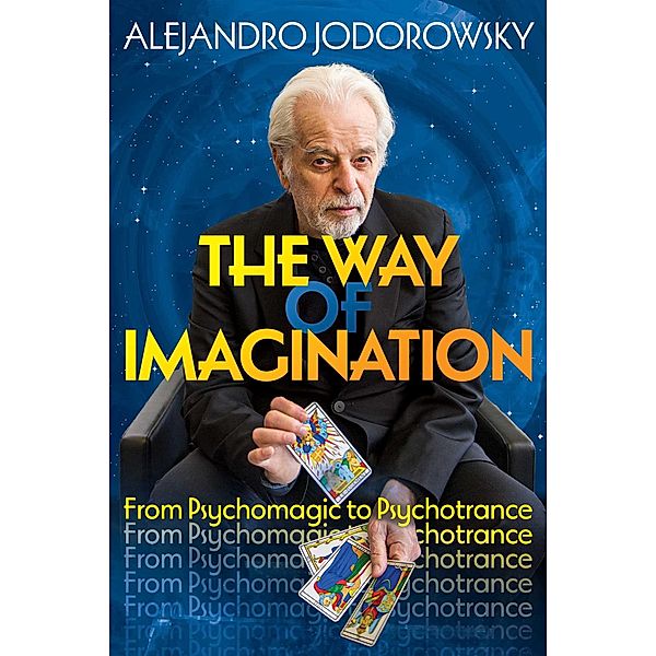 The Way of Imagination, Alejandro Jodorowsky