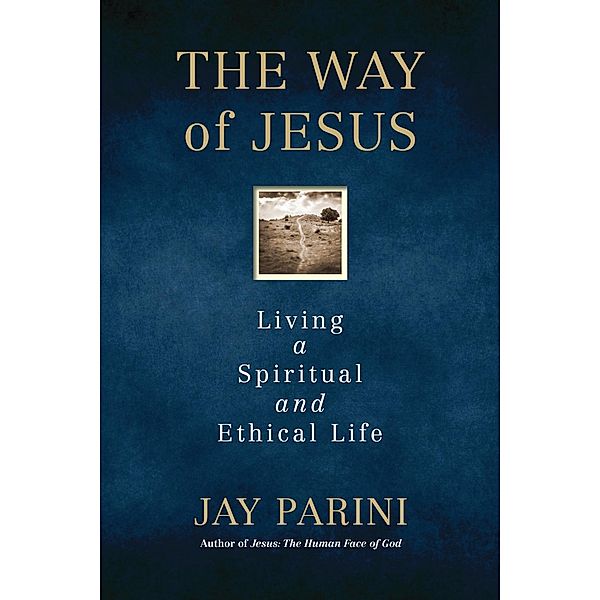 The Way of Jesus, Jay Parini
