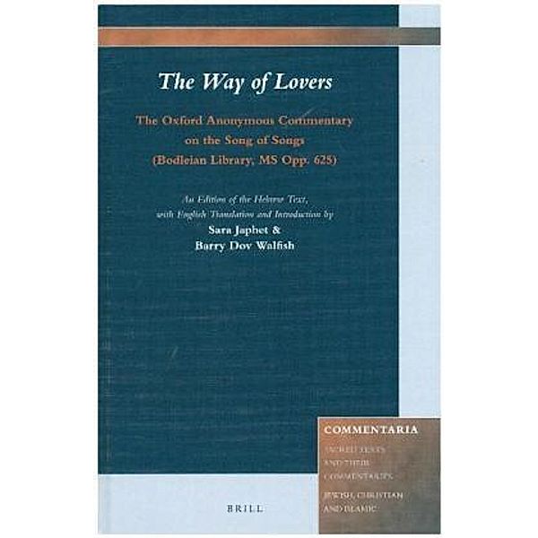 The Way of Lovers: The Oxford Anonymous Commentary on the Song of Songs (Bodleian Library, MS Opp. 625), Sara Japhet, Barry D. Walfish