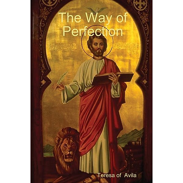 The Way of Perfection, Teresa of  Avila