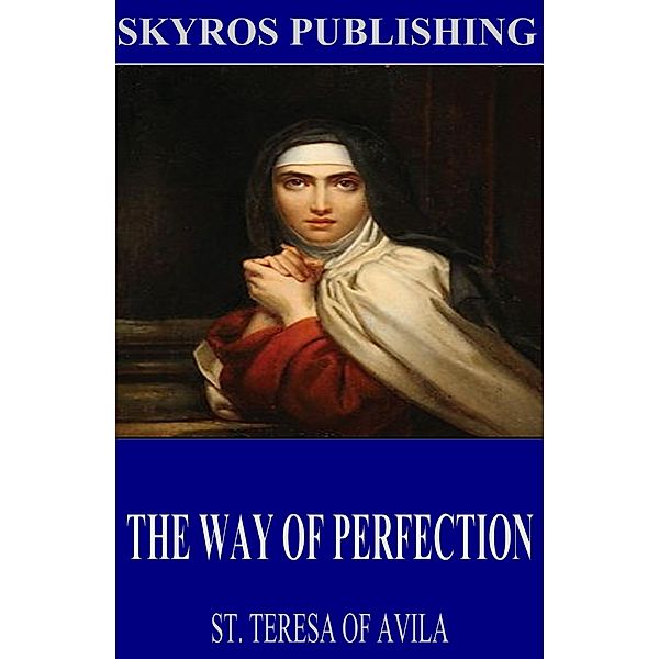 The Way of Perfection, St. Teresa of Avila