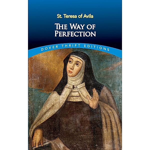 The Way of Perfection / Dover Thrift Editions: Religion, St. Teresa Of Avila