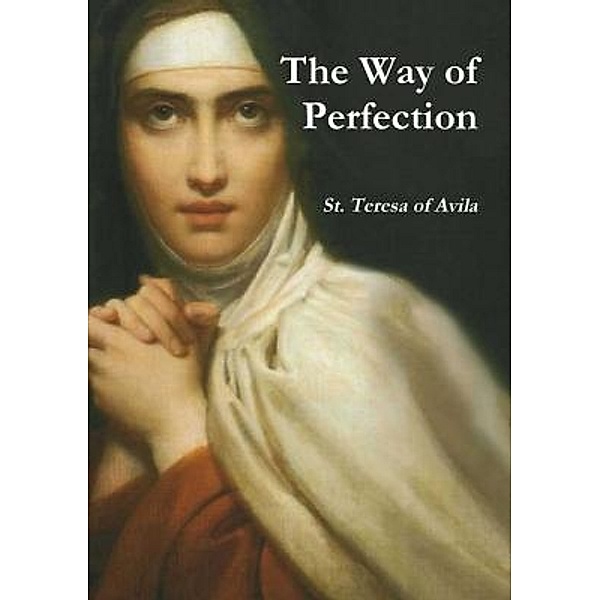 The Way of Perfection / Print On Demand, St. Teresa Of Avila