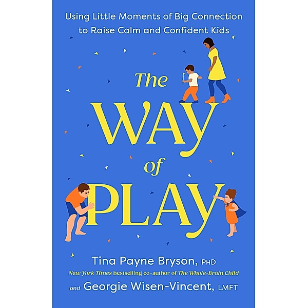 The Way of Play, Tina Payne Bryson, Georgie Wisen-Vincent