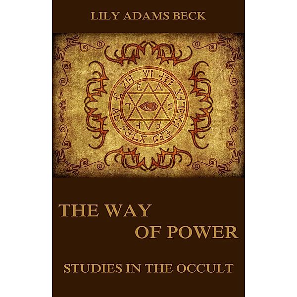 The Way of Power - Studies In The Occult, Lily Adams Beck