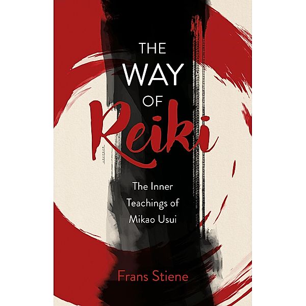 The Way of Reiki - The Inner Teachings of Mikao Usui, Frans Stiene