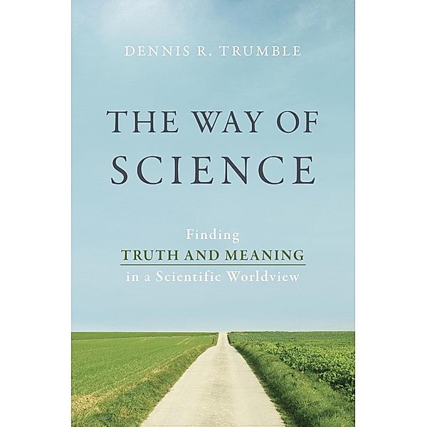 The Way of Science, Dennis R. Trumble