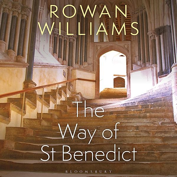 The Way of St Benedict, Rowan Williams