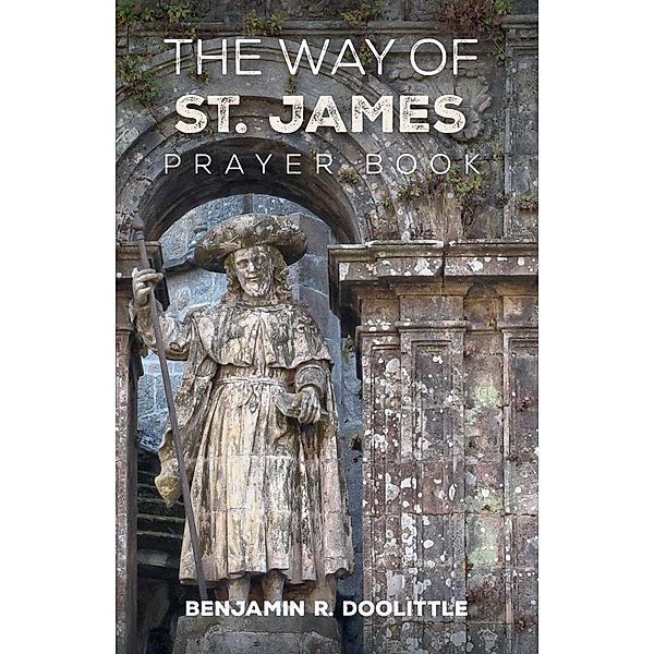 The Way of St. James Prayer Book, Benjamin R. Doolittle