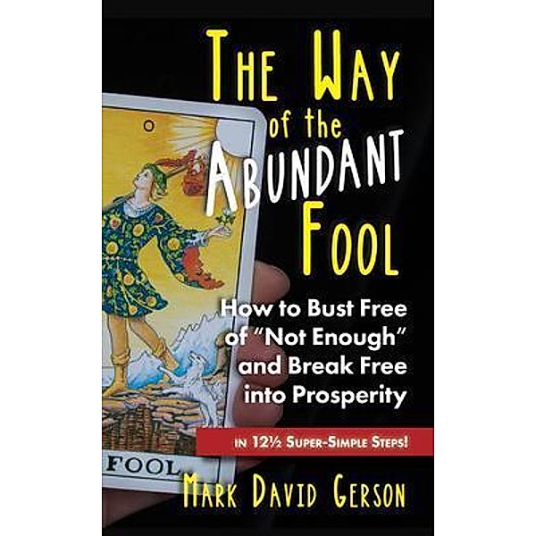 The Way of the Abundant Fool / The Way of the Fool, Mark David Gerson