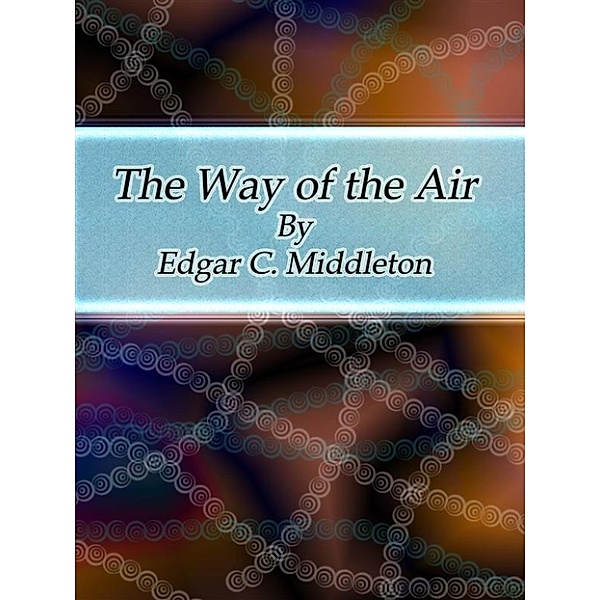 The Way of the Air, Edgar C. Middleton
