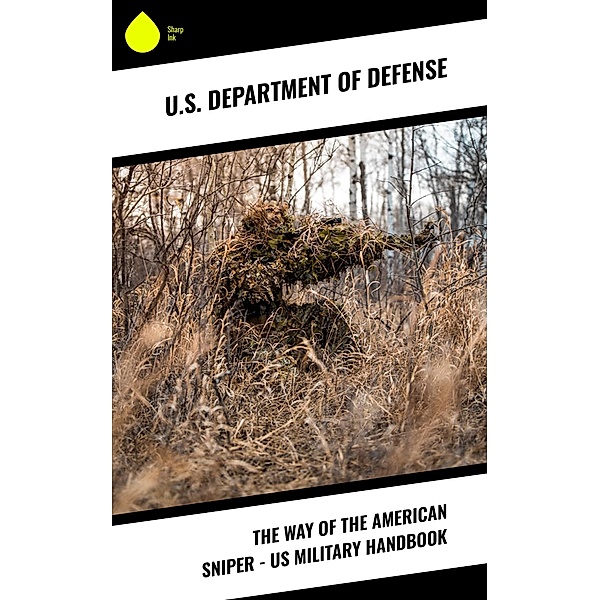 The Way of the American Sniper - US Military Handbook, U. S. Department Of Defense