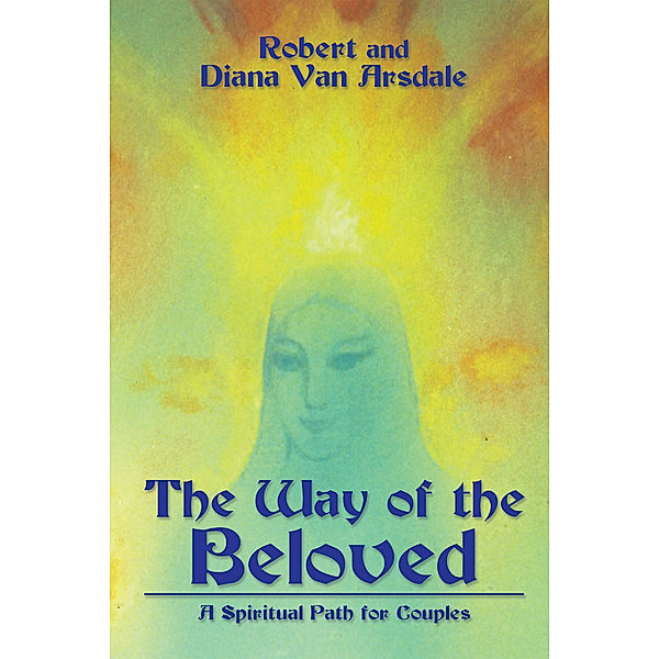 The Way of the Beloved, Diana Van Arsdale, Robert Arsdale