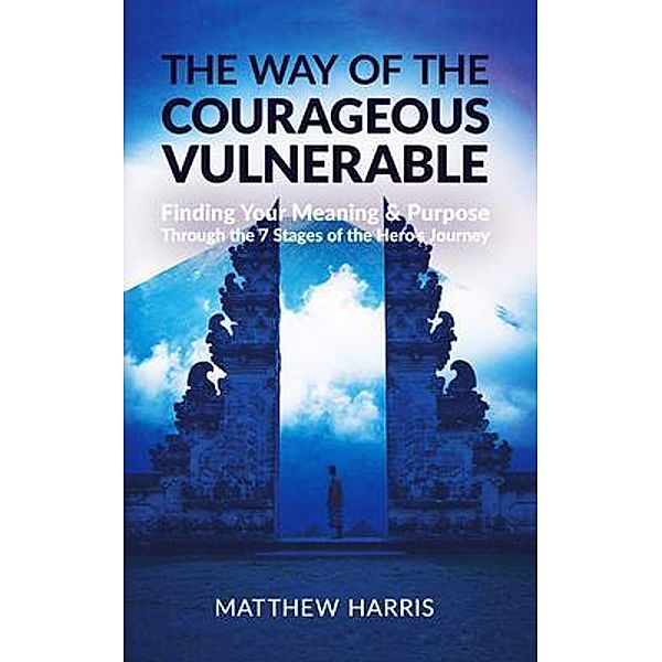 The Way of the Courageous Vulnerable, Matthew Harris