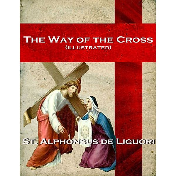 The Way of the Cross (illustrated), Alphonsus Liguori