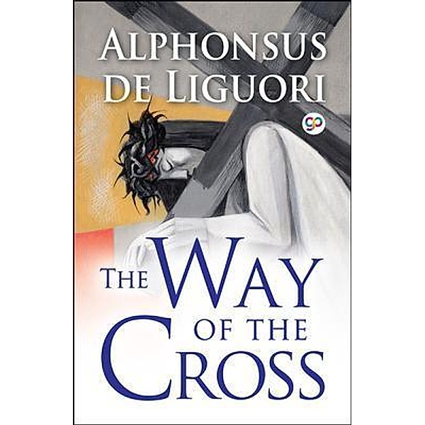 The Way of the Cross (Illustrated Edition), Alphonsus Liguori, General Press