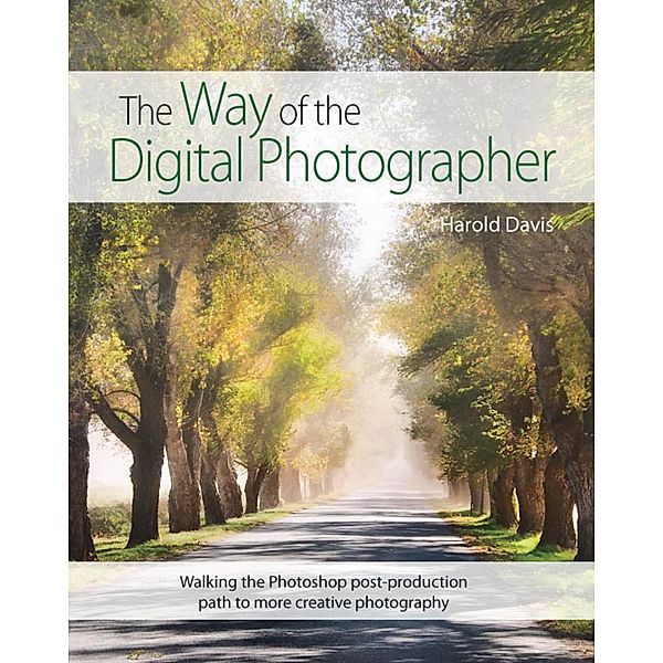The Way of the Digital Photographer, Davis Harold