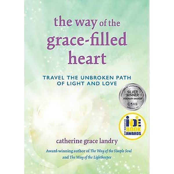 The Way of the Grace-filled Heart / The Way Series:  An Aquarian Trilogy Bd.Three, Catherine Grace Landry