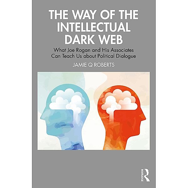 The Way of the Intellectual Dark Web, Jamie Q Roberts