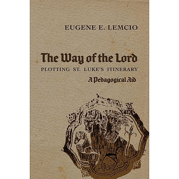 The Way of the Lord: Plotting St. Luke's Itinerary, Eugene E. Lemcio