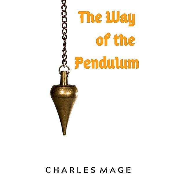 The Way of the Pendulum, Charles Mage
