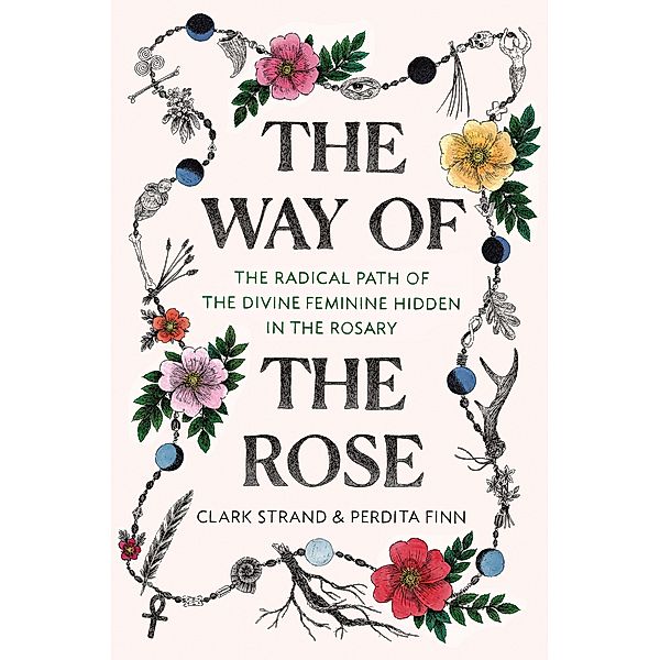 The Way of the Rose, Clark Strand, Perdita Finn