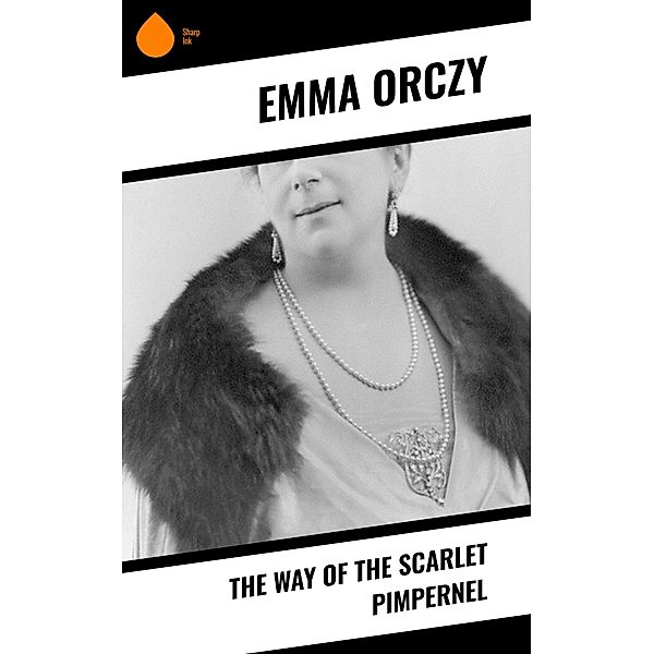 The Way of the Scarlet Pimpernel, Emma Orczy