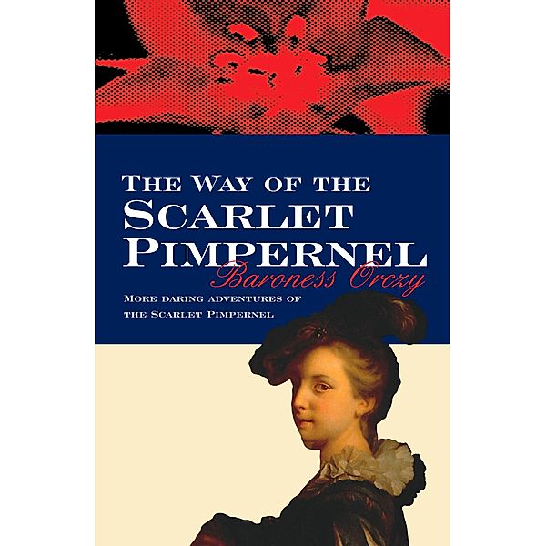 The Way Of The Scarlet Pimpernel / Scarlet Pimpernel Bd.10, Baroness Orczy