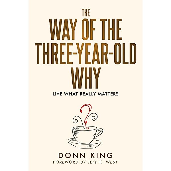 The Way of the Three-Year-Old Why (The Sparklight Chronicles, #1) / The Sparklight Chronicles, Donn King