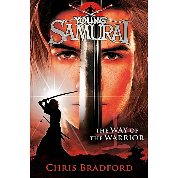 The Way of the Warrior (Young Samurai, Book 1) / Young Samurai Bd.1, Chris Bradford