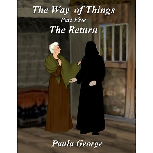 The Way of Things Part Five - The Return, Paula George