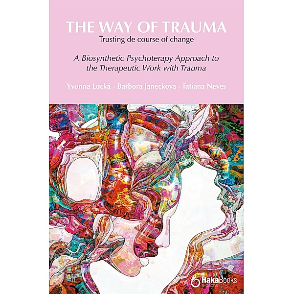 The way of trauma. Trusting the course of change, Tatiana Neves, Barbora Janeckova, Yvonna Lucká