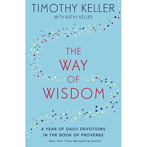 The Way of Wisdom, Timothy Keller