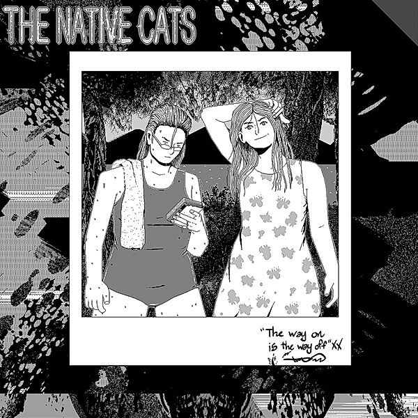 THE WAY ON IS THE WAY OFF, The Native Cats