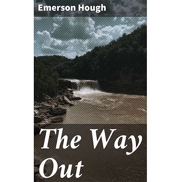 The Way Out, Emerson Hough