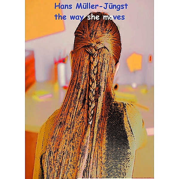 The way she moves, Hans Müller-Jüngst