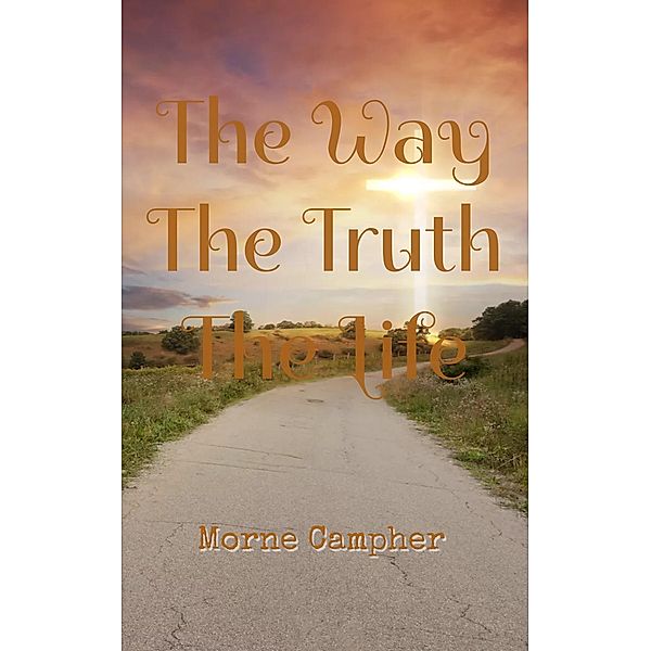 The Way, The Truth, The Life, Morne Campher